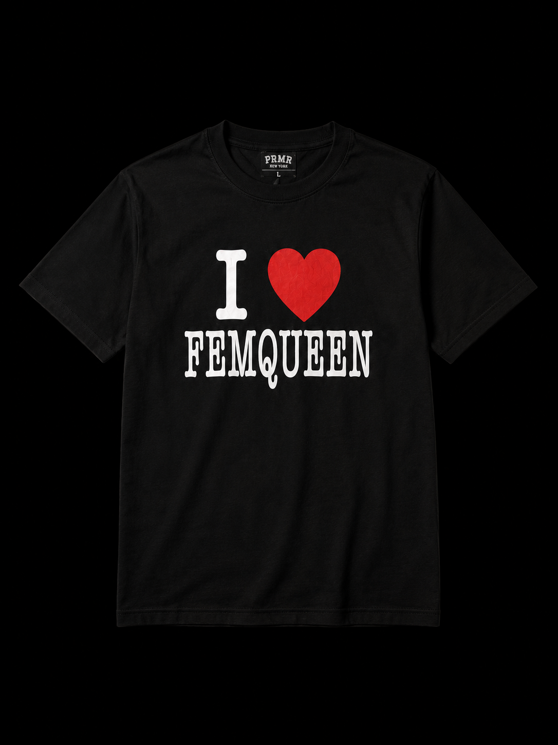 I Love Femqueen's T-Shirt