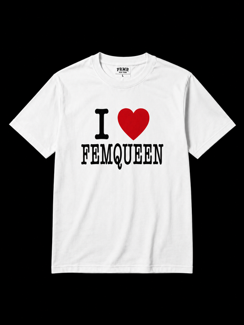 I Love Femqueen's T-Shirt