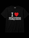 I Love Femqueen's T-Shirt